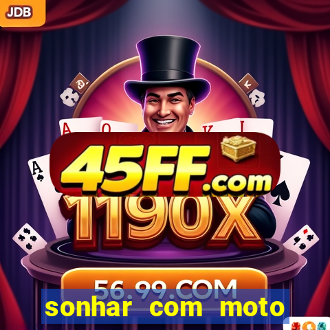 sonhar com moto roubada jogo do bicho